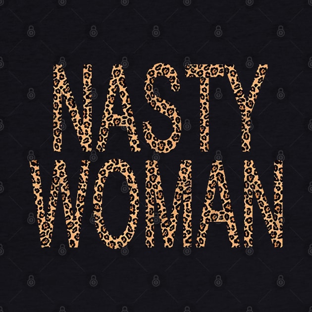 nasty woman leopard cheetah design best gift for nasty women trendy nasty by AbirAbd